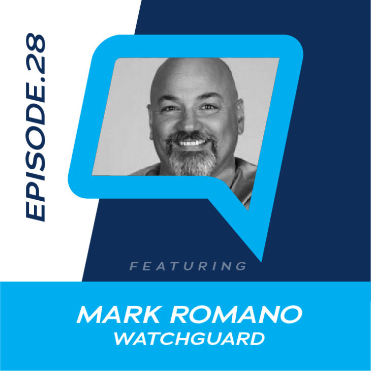 28 – WatchGuard & The State of Cybersecurity Today